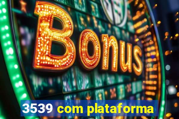 3539 com plataforma